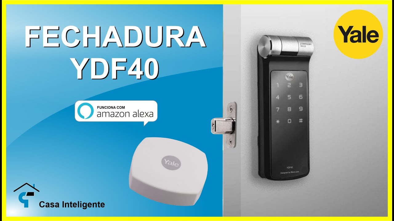 FECHADURA YALE YDF 40 e YALE HUB CONNECT compatível com ALEXA e com acesso remoto via Smartphone.