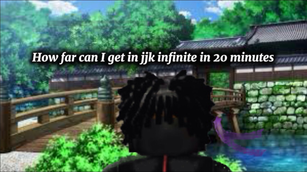 How far can I get in 20mins in jjk infinite 