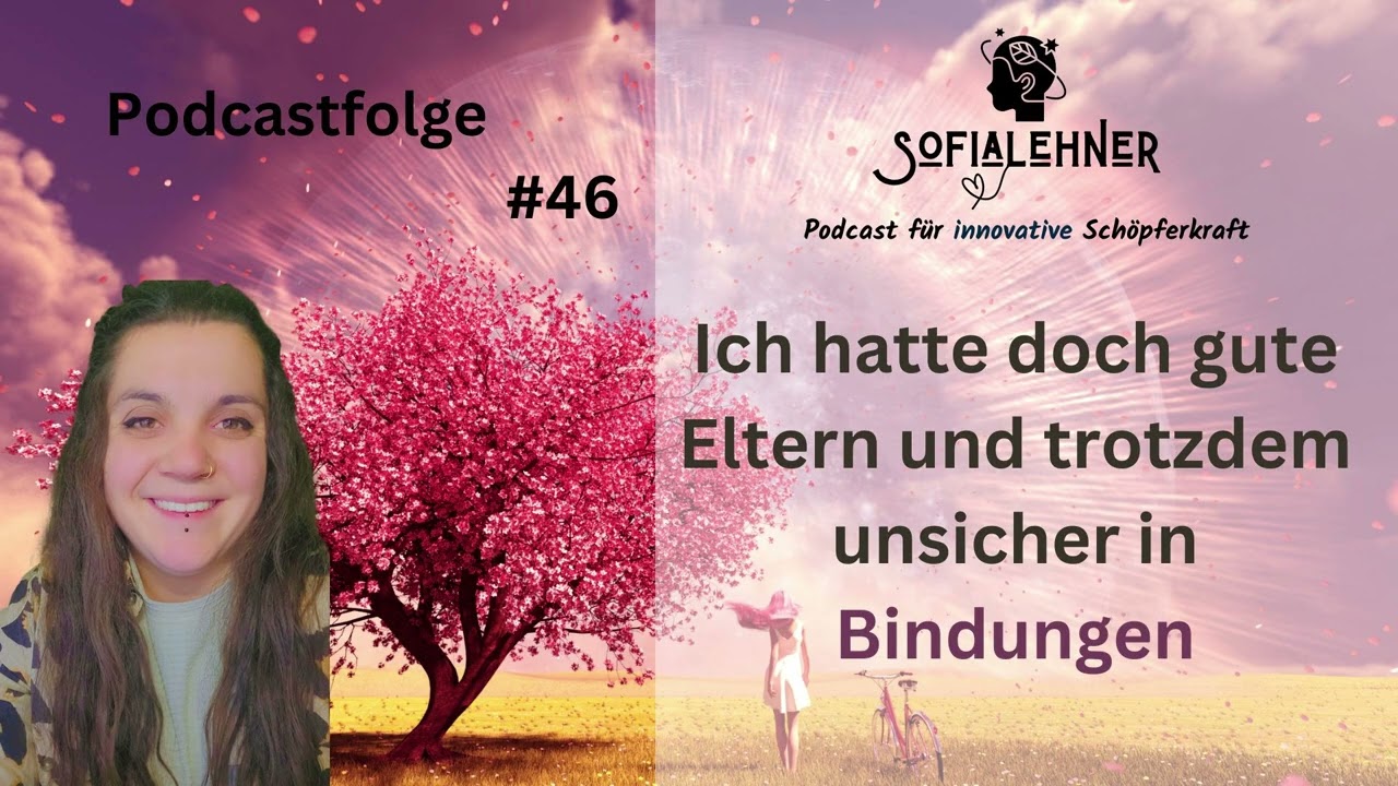 Gute Eltern und trotzdem unsicher in Bindungen Podcastfolge #46