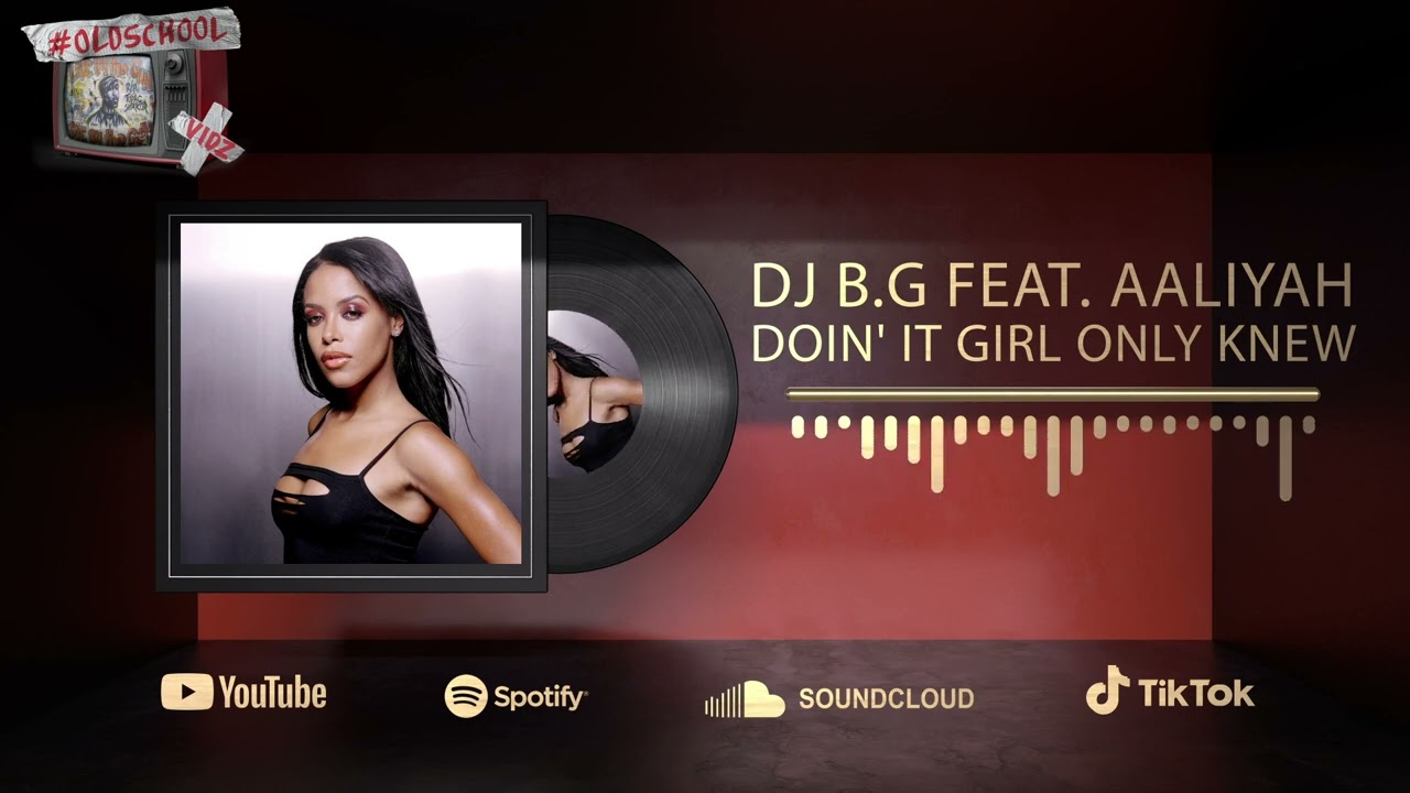 DJ B.G feat. Aaliyah - Doin' It Girl Only Knew