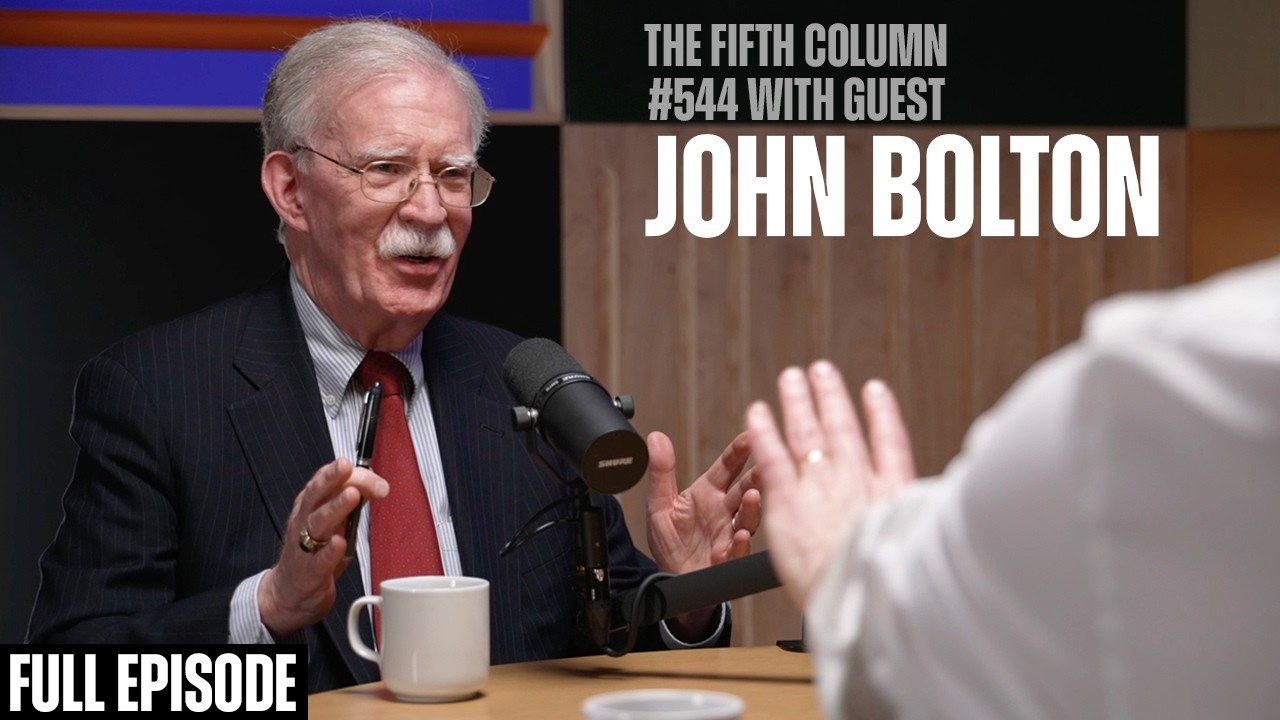 Trump Canceled My Protection While Iran Is Trying to Kill Me - John Bolton on The Fifth Column #544