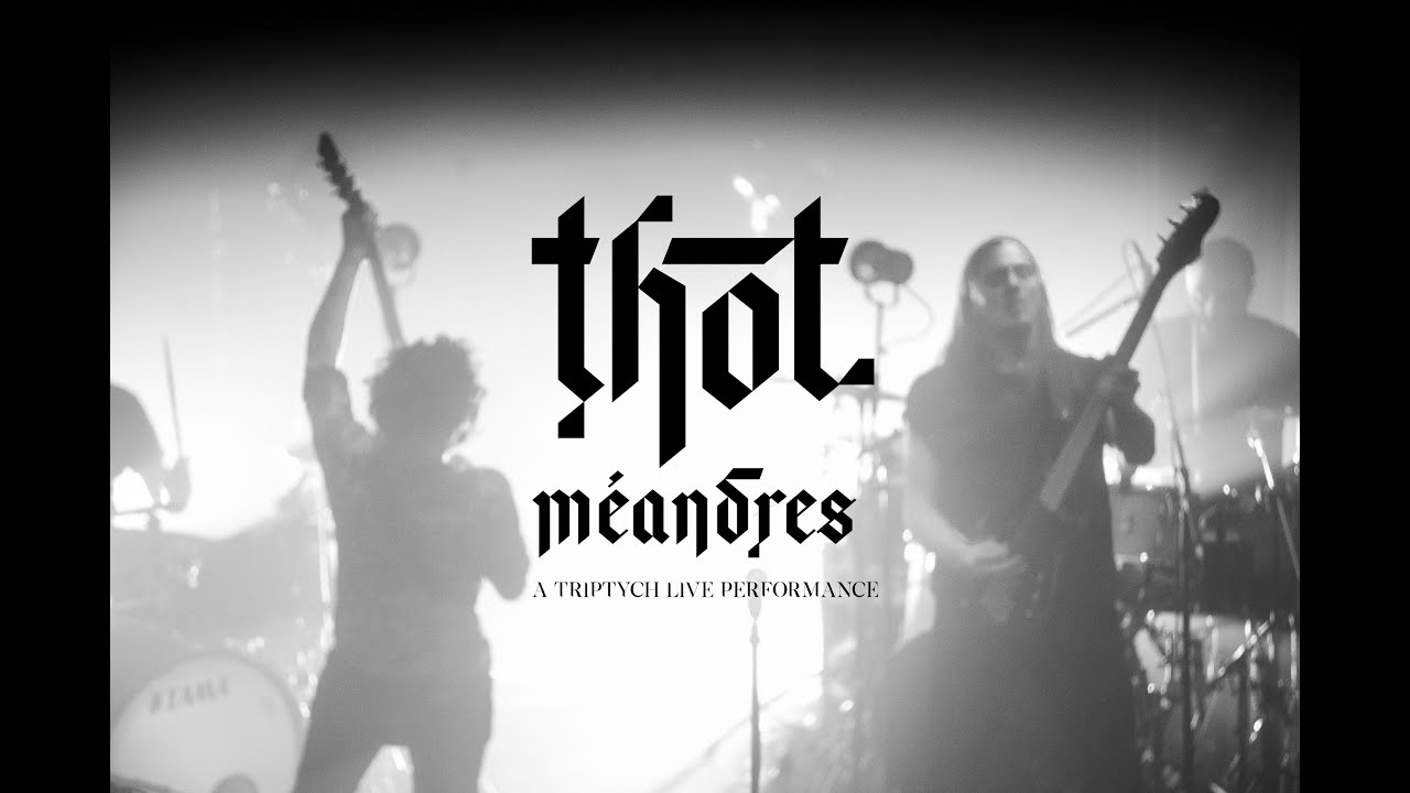 THOT - MEANDRES / A TRIPTYCH LIVE PERFORMANCE (4K)