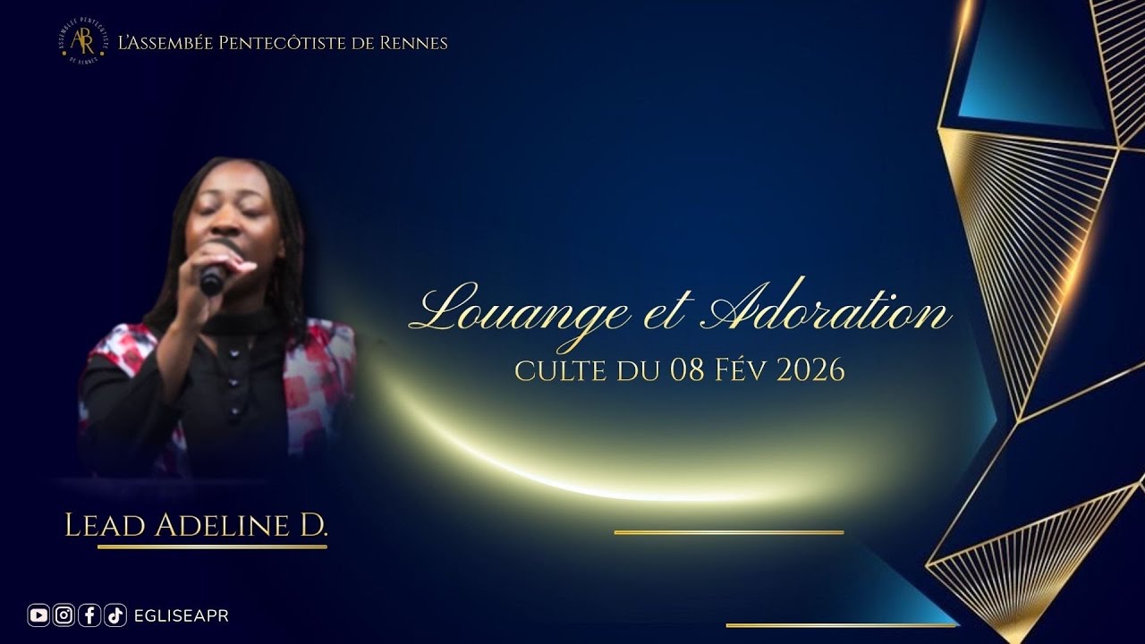LOUANGE ET ADORATION- CULTE DU 08 FÉVRIER 2026