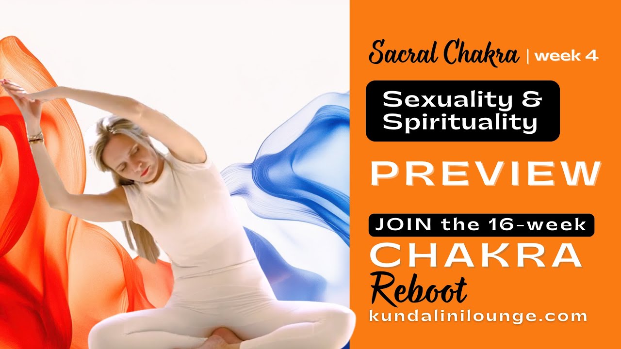 Preview: Sacral Chakra Activation –  Sexuality & Spirituality (Week 4)