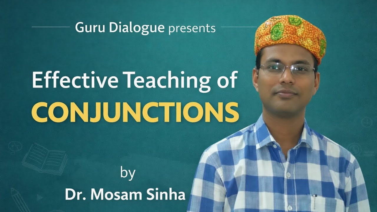 Effective Teaching of Conjunctions by Dr. Mosam Sinha 