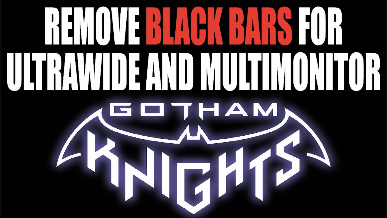 Fix Gotham Knights Ultra-Wide & Remove Black Bars To Fill Entire Screen