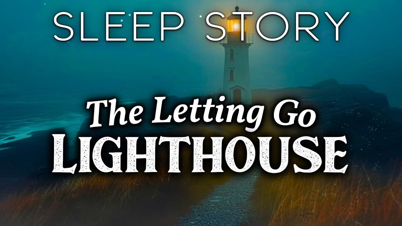 The Lighthouse of Letting Go: A Soothing Sleep Story with Ocean Sounds