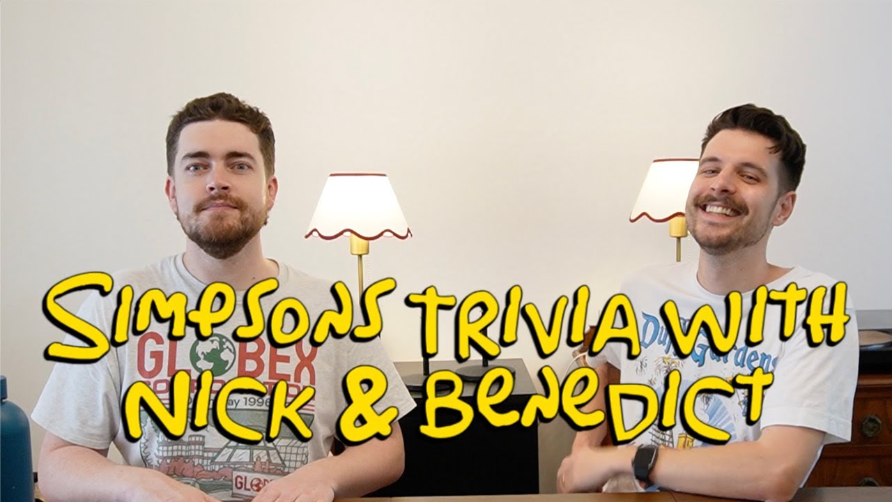 Simpsons Trivia With Nick & Benedict