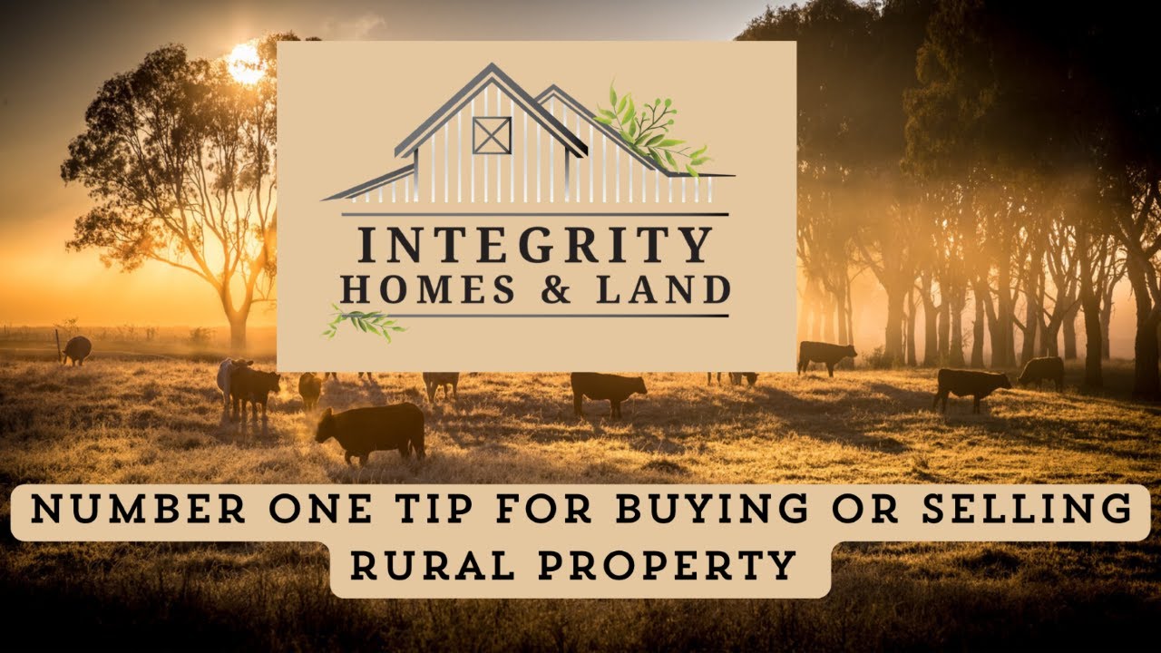 Number One Tip For Buying Or Selling Rural Property