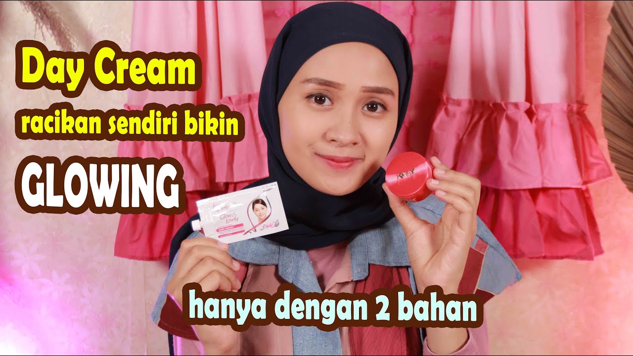 CARA MEMBUAT DAYCREAM SUPER GLOWING HANYA DENGAN 2 BAHAN INI | DAYCREAM KELLY DAN GLOW & LOVELY