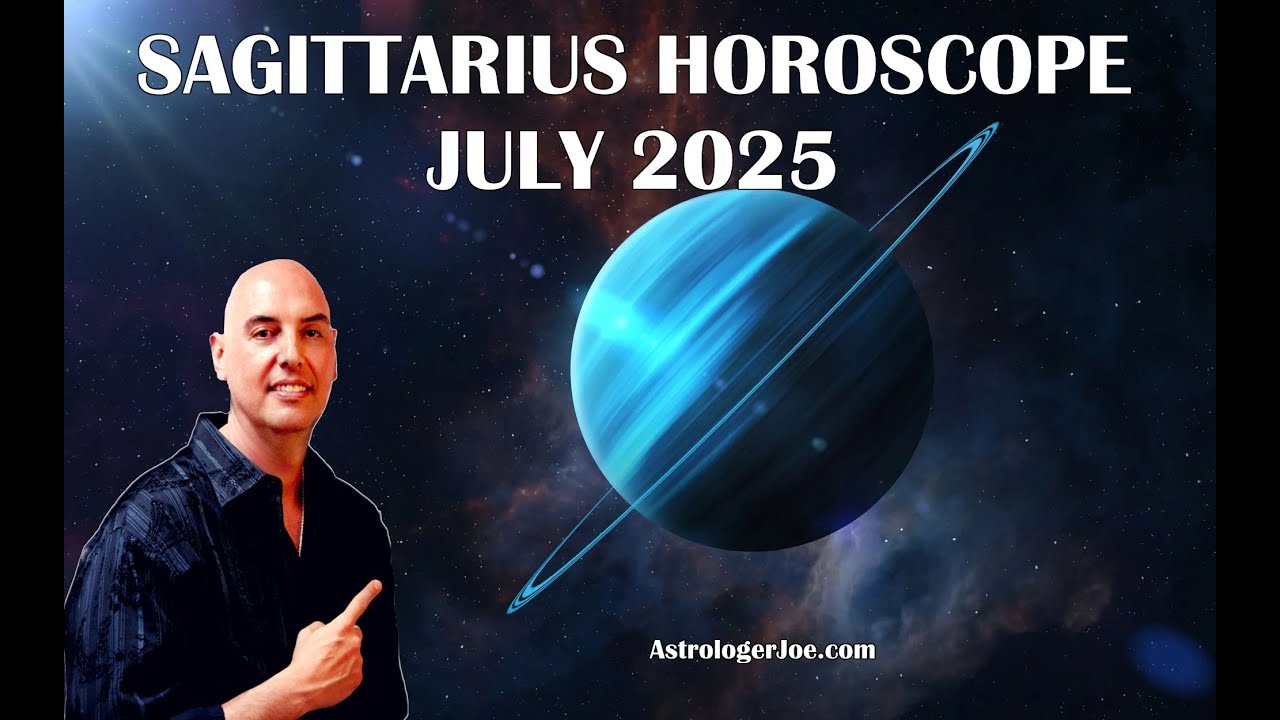 Sagittarius Horoscope July 2025- Astrologer Joseph P. Anthony