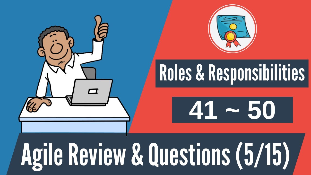 150 Agile Questions & Review: 41-50 (Agile Roles & Responsibilities)