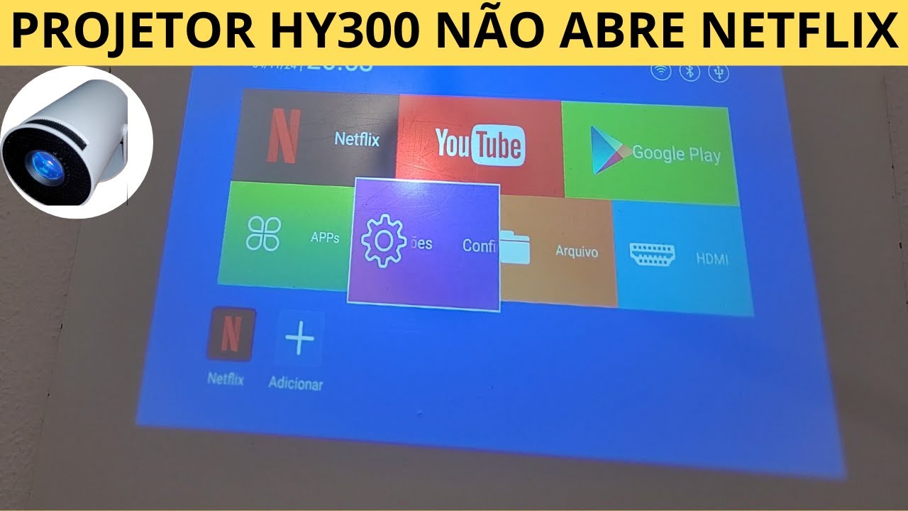 projetor hy300 não abre netflix como atualizar o projetor