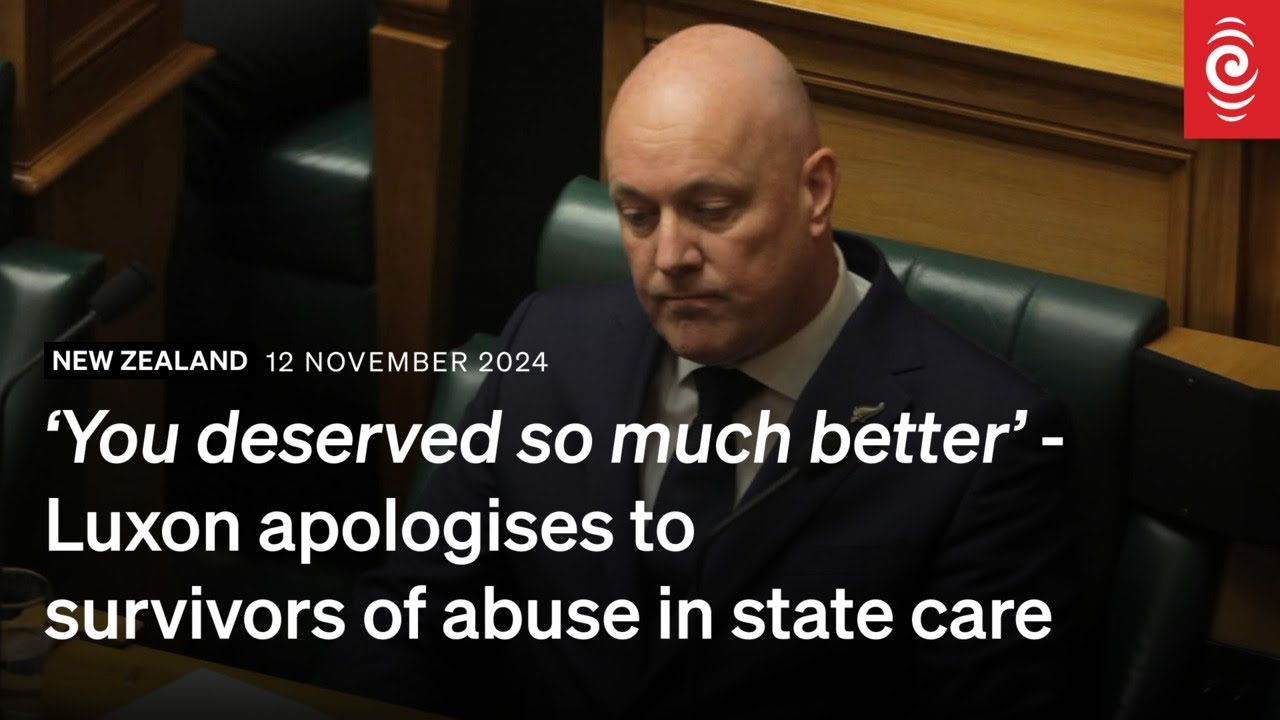 ‘You deserved so much better’ - Luxon apologises to  survivors of abuse in state care