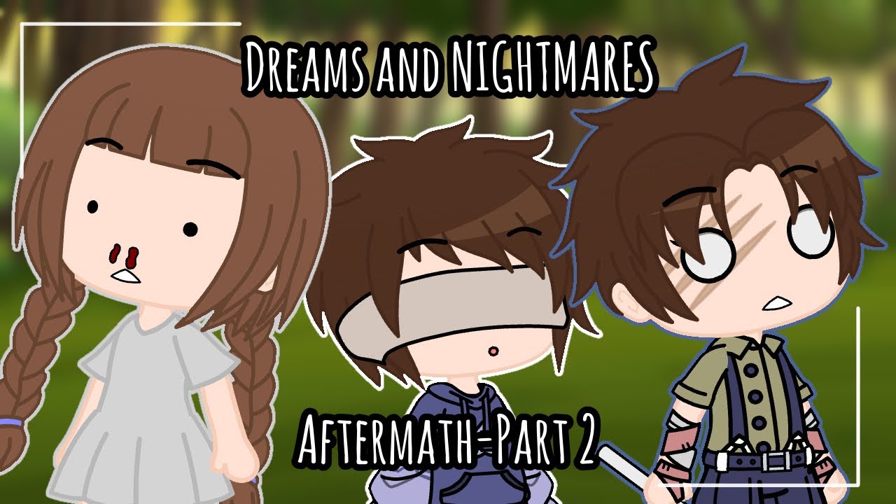 Dreams And Nightmares || Gacha Club || Part 2 || Aftermath ||