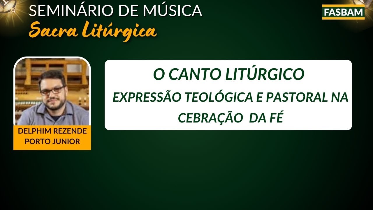 O Canto Litúrgico - Expressão Teológica e Pastoral na Celebração da Fé | FASBAM