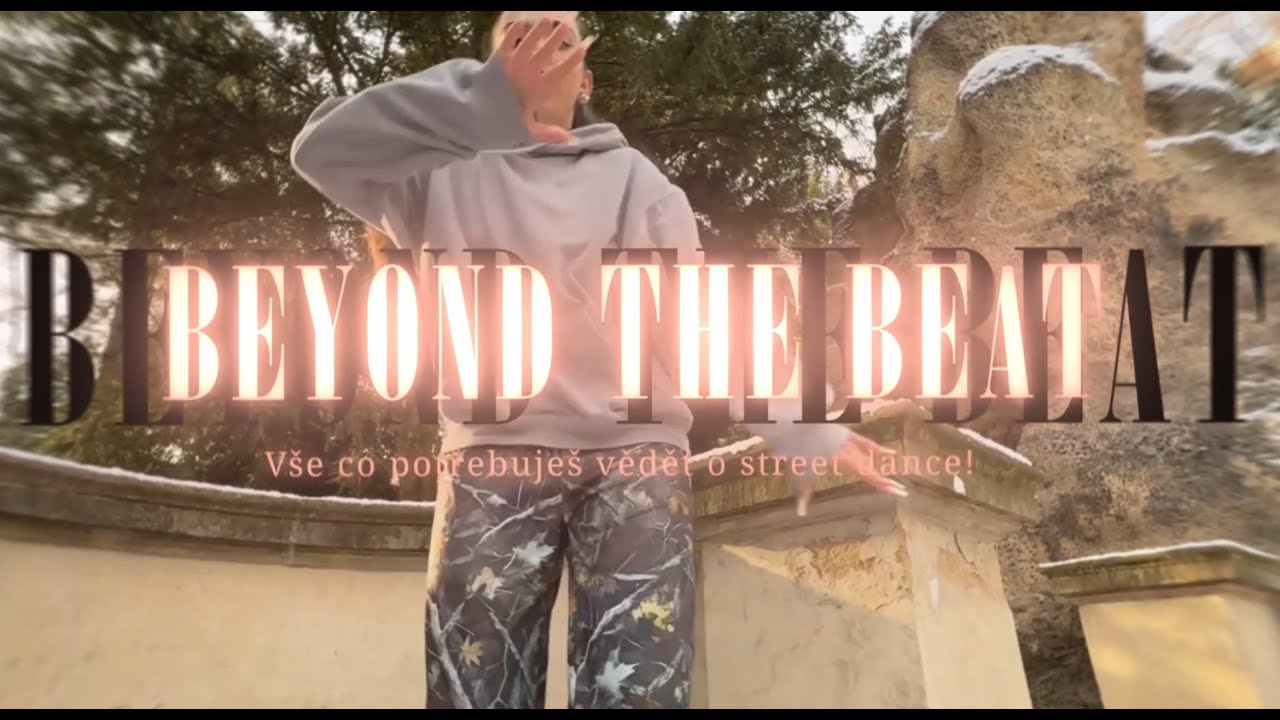 Beyond The Beat - V&Scaron;E, co potřebuje&scaron; vědět o STREET DANCE!