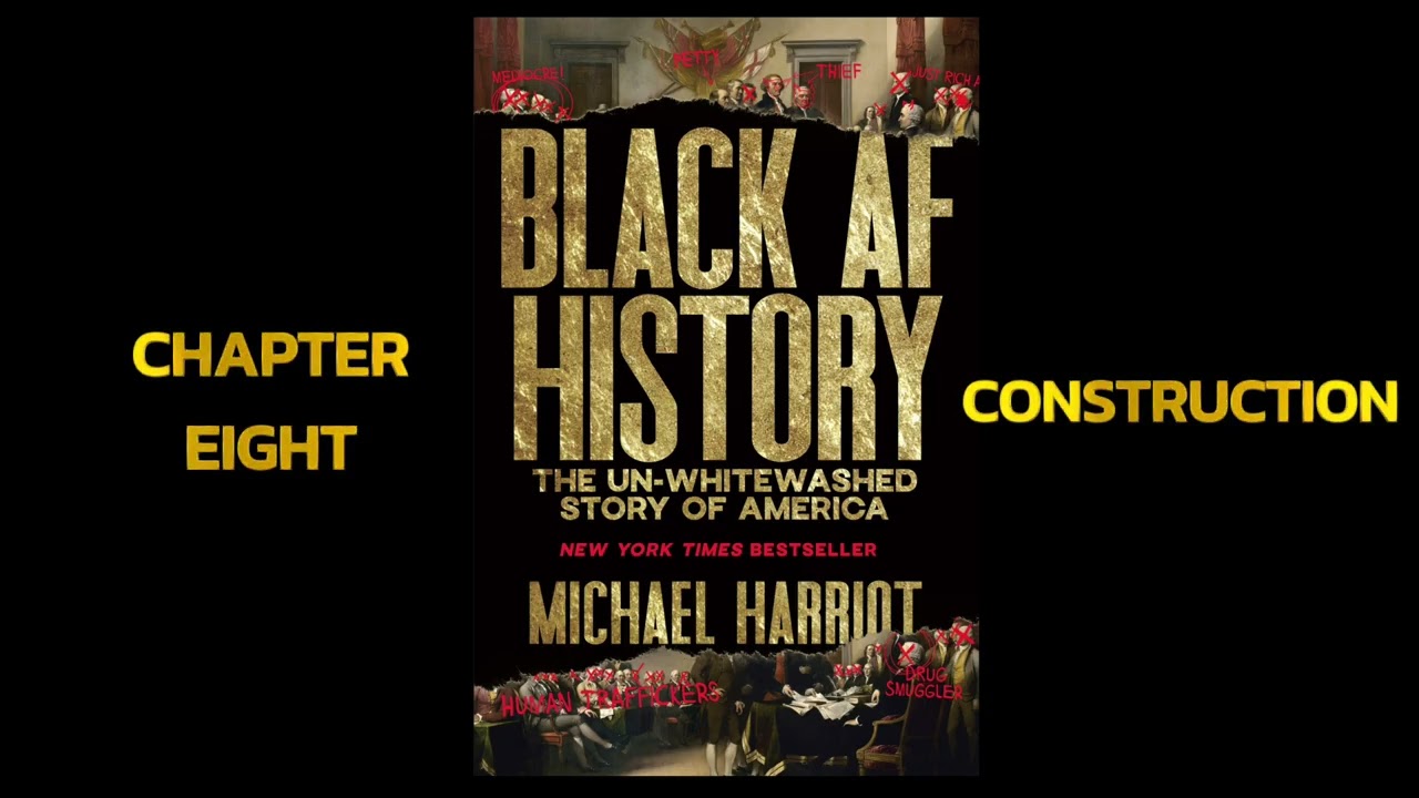 Construction | Chapter 8 | Black AF History | by Michael Harriot