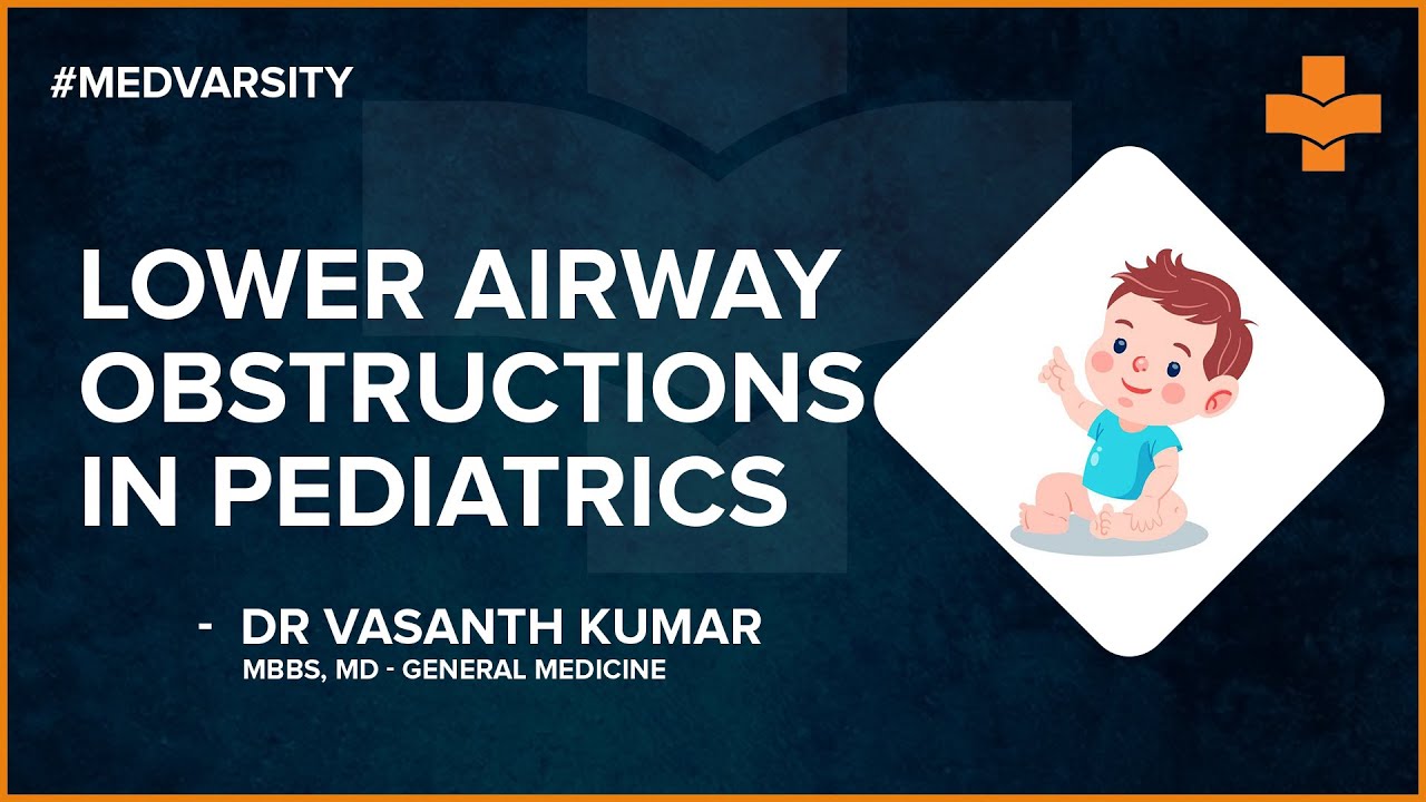 Lower Airway Obstructions in Pediatrics | Medvarsity