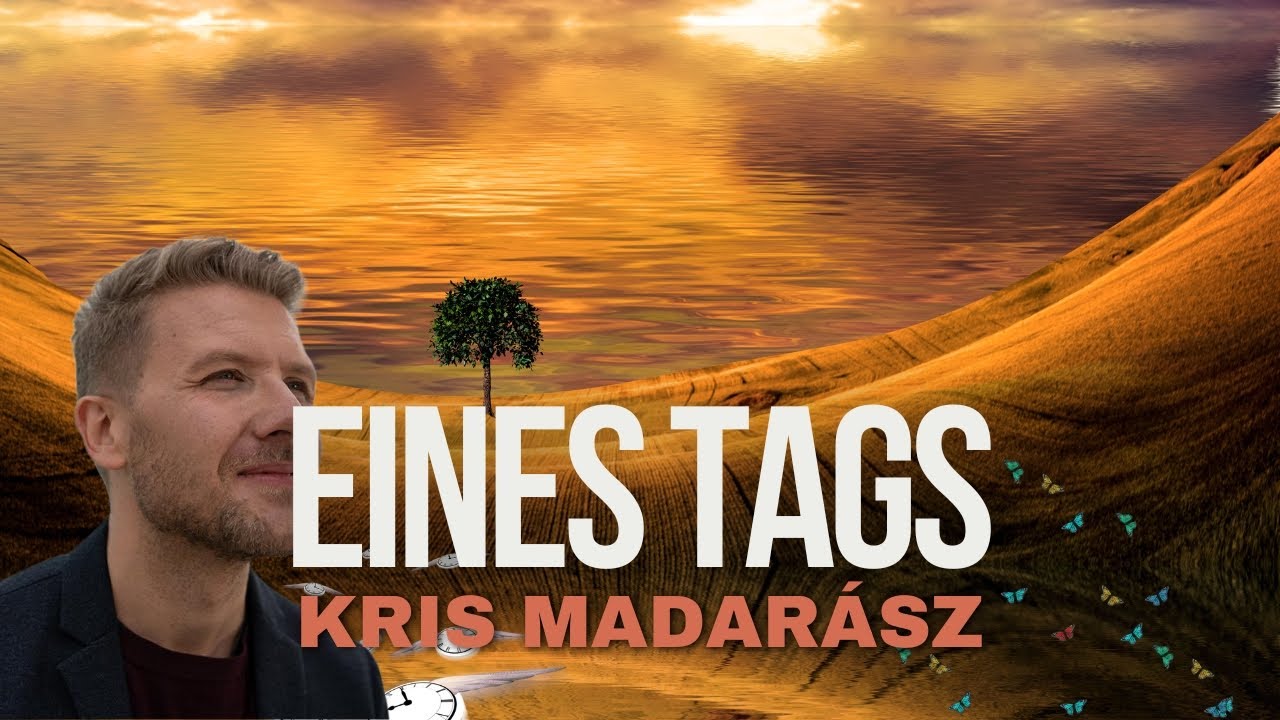 Eines Tags - Kris Madarász (Live Video)