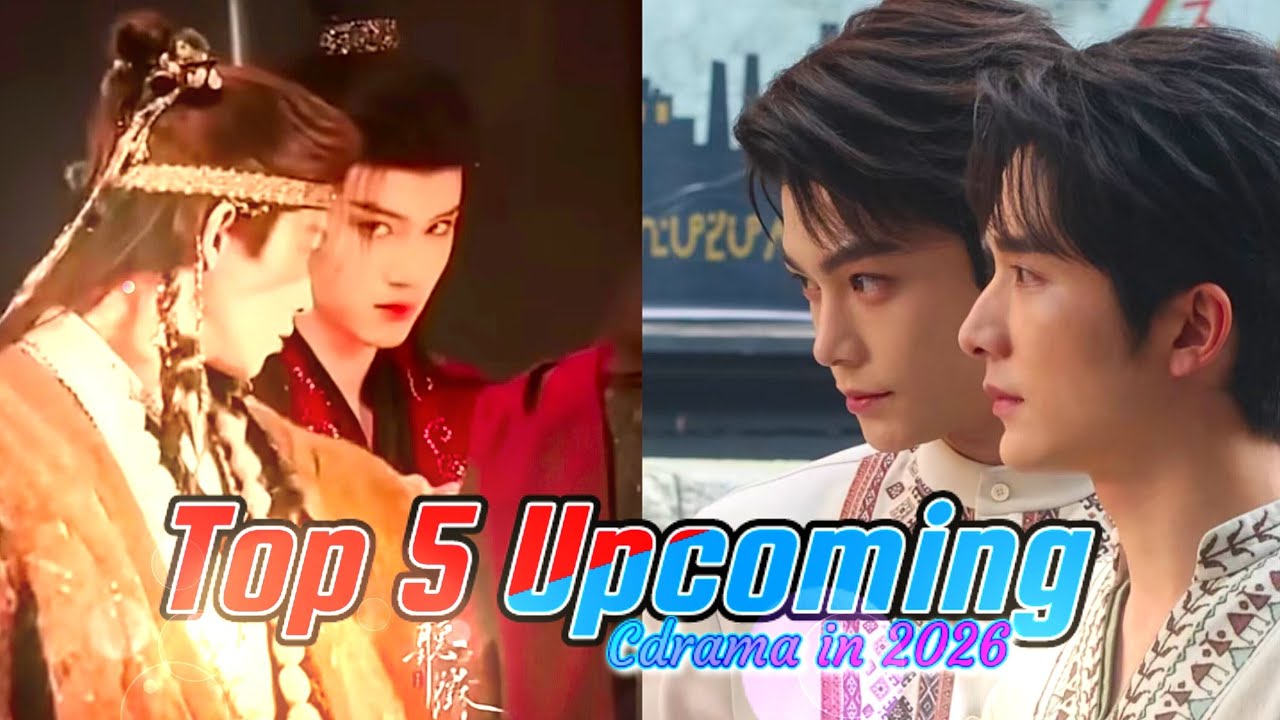New Bromance 💥 || Top 5 Upcoming Cdrama in 2026 • Worth Watch • Side Tv 