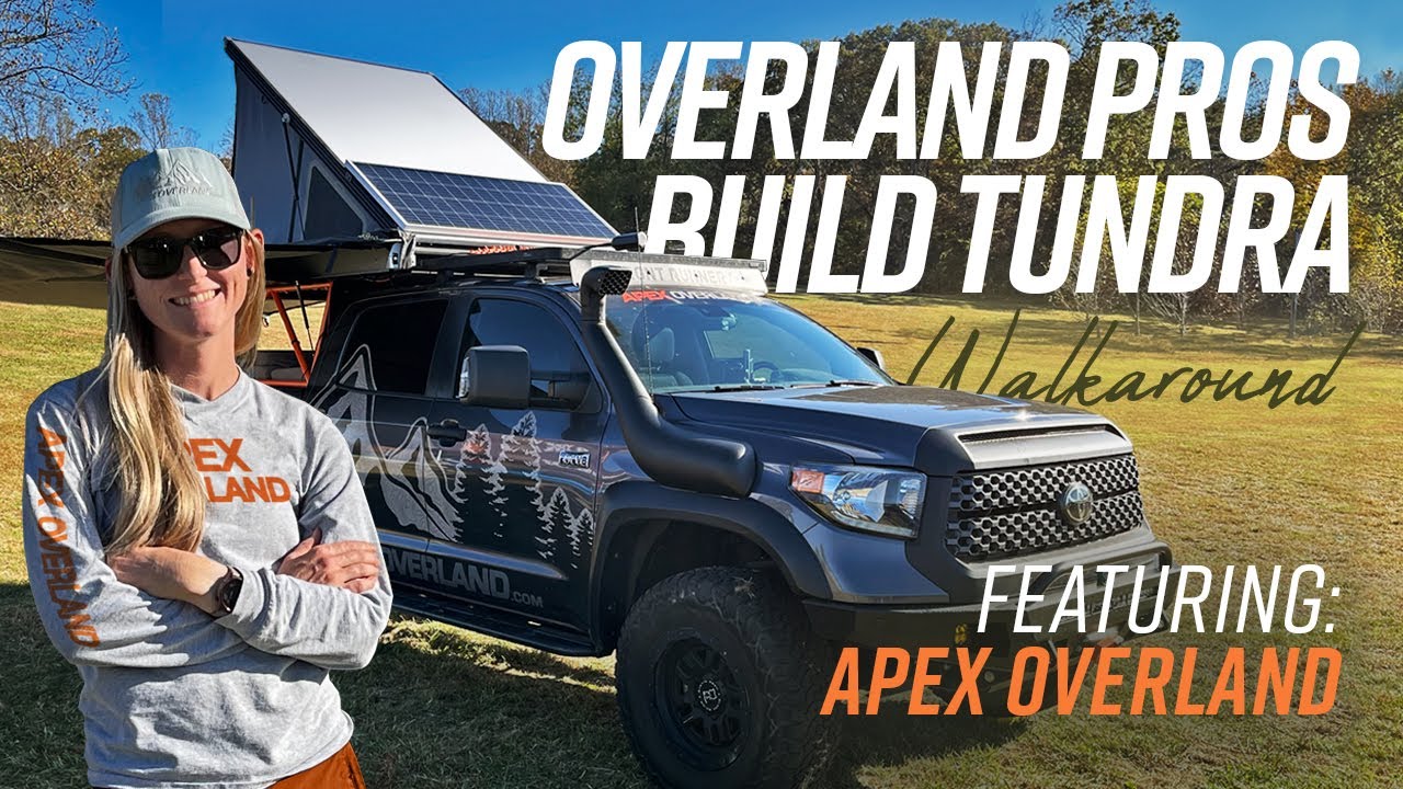 How Overland Pros Build a Tundra - Ft. Apex Overland