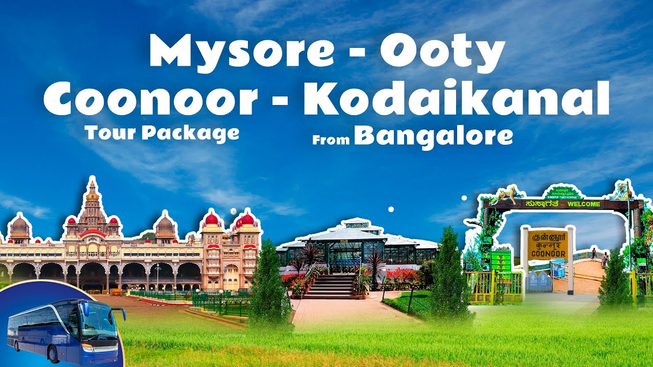 Mysore • Ooty • Kodaikanal 5-Day Tour from Bangalore | Mysore, Nilgiris & Kodaikanal Highlights