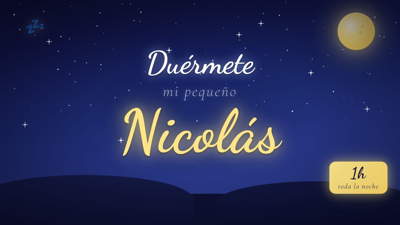 Canción de cuna Nicolás — 60 min de música para dormir bebés toda la noche 🌙