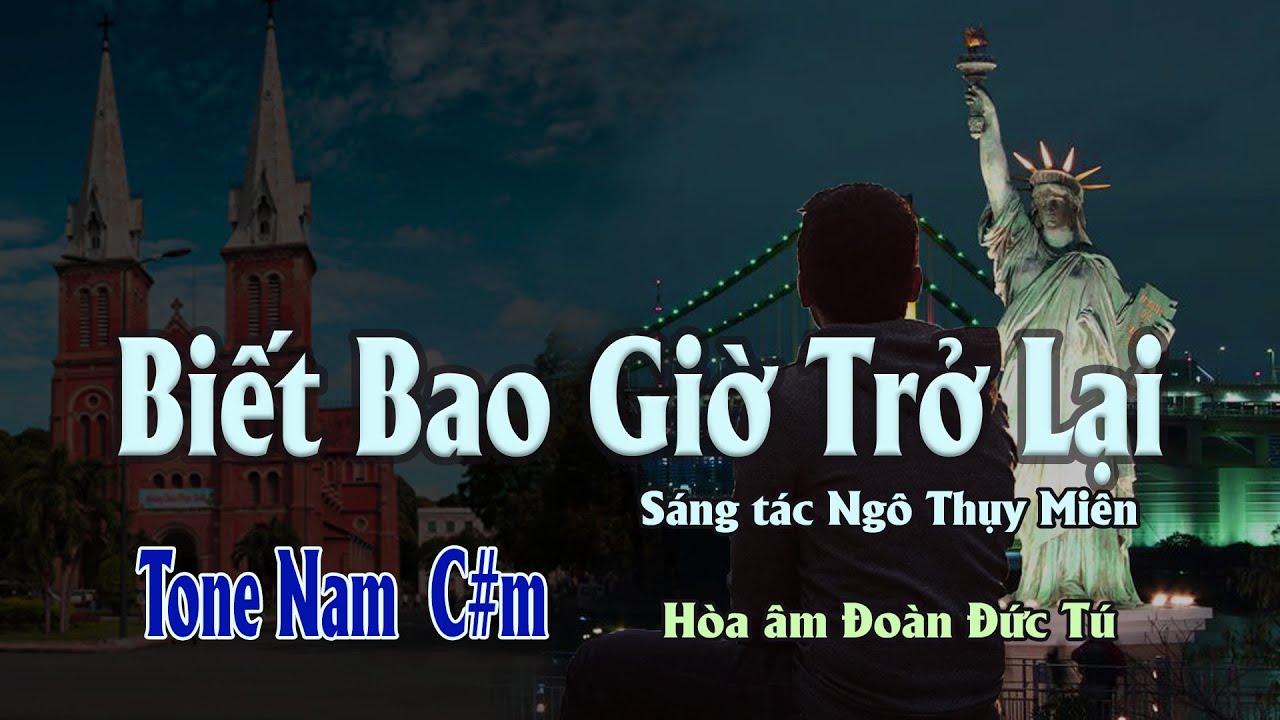karaoke, Biết Bao Giờ Trở Lại [Tone Nam] sáng tác Ngô Thụy Miên, hòa âm Đoàn Đức Tú.