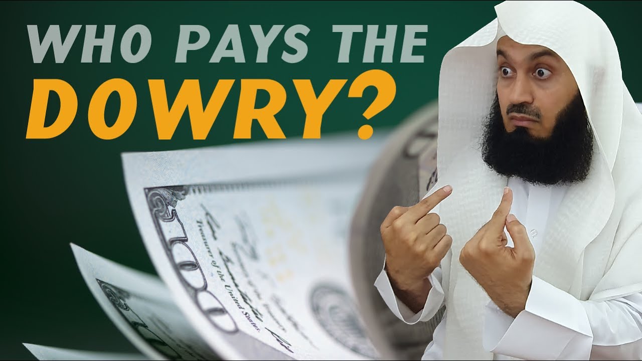 Who pays the dowry? The bride or groom? - Mufti Menk
