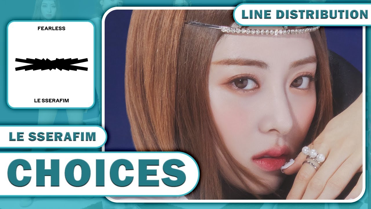 LE SSERAFIM (ルセラフィム) - Choices (Line Distribution)