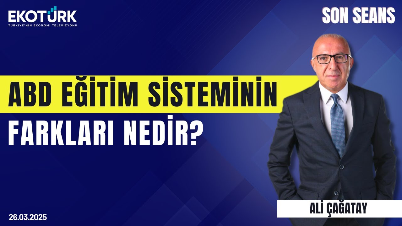 ABD eğitim sisteminin farkları nedir? | Son Seans | Ali &Ccedil;ağatay | 26.03.2025