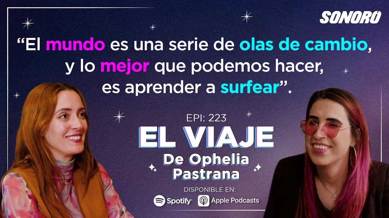 El Viaje - 223: El viaje de Ophelia Pastrana