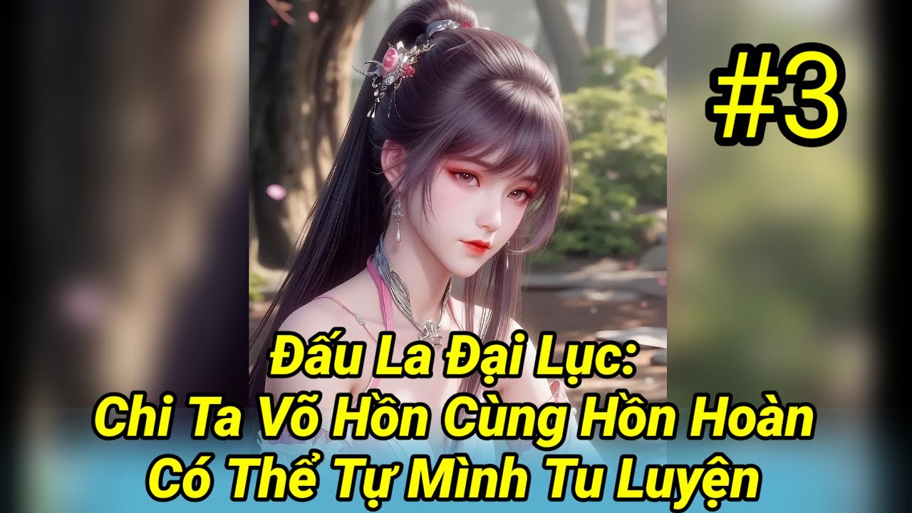 Đấu La Đại Lục: Chi Ta Võ Hồn Cùng Hồn Hoàn Có Thể Tự Mình Tu Luyện – Tập 3