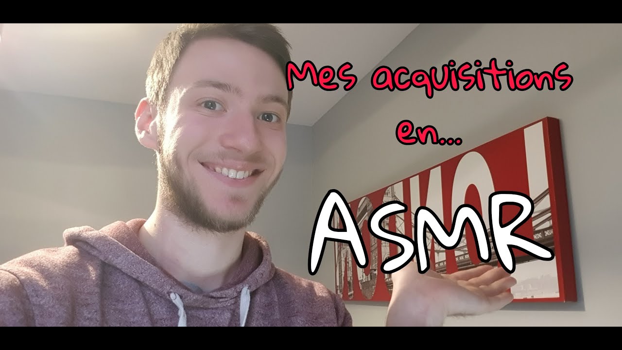 Mes dernières acquisitions EN ASMR !
