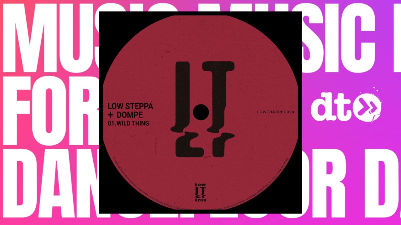 Low Steppa, Dompe - Wild Thing [Low Trax Records]