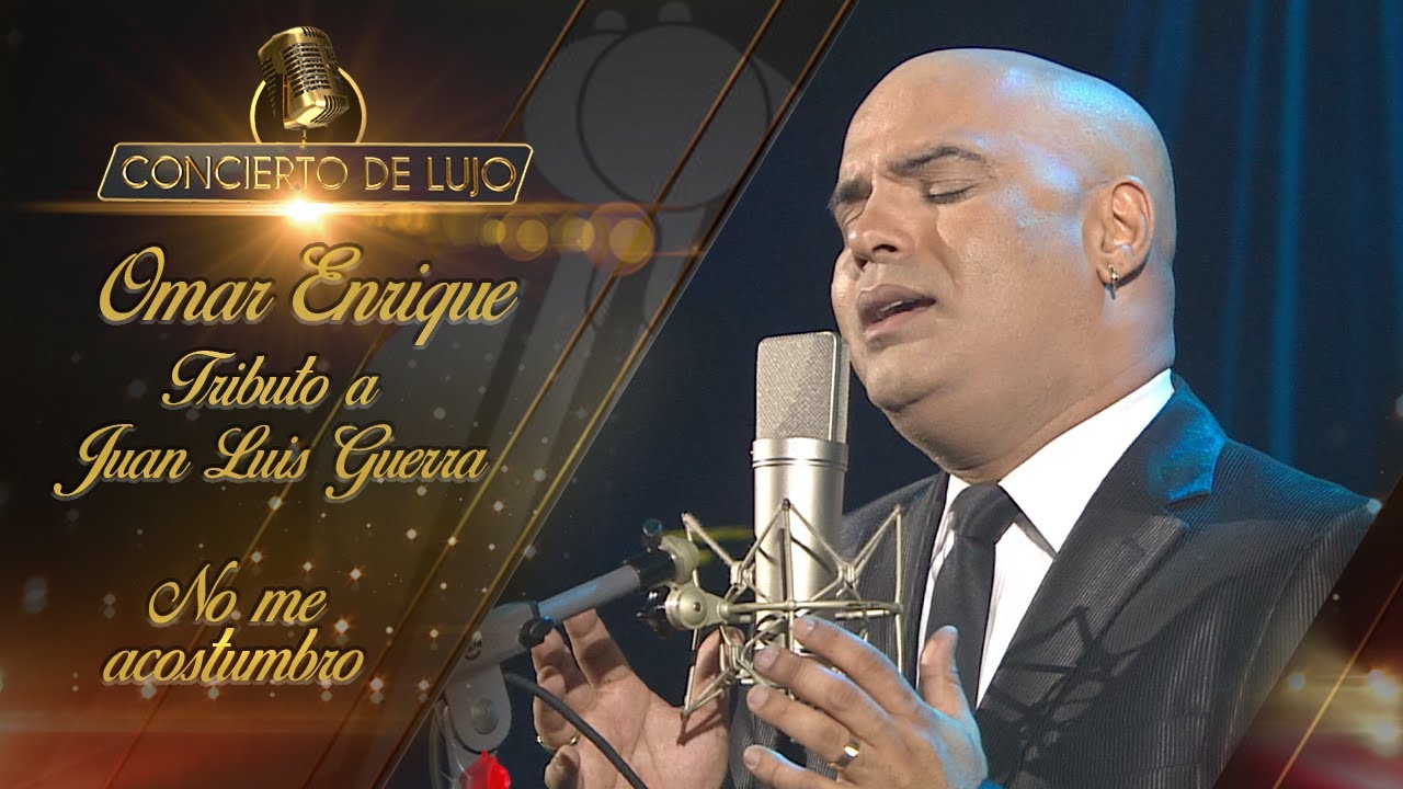[Concierto De Lujo] – Omar Enrique Tributo a Juan Luis Guerra - No me acostumbro