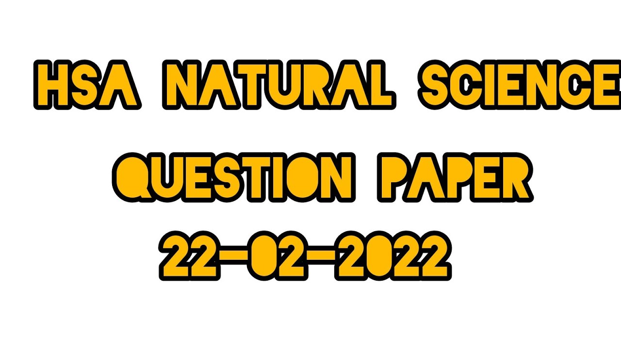 HSA NATURAL SCIENCE QUESTION PAPER [22-02-2022]