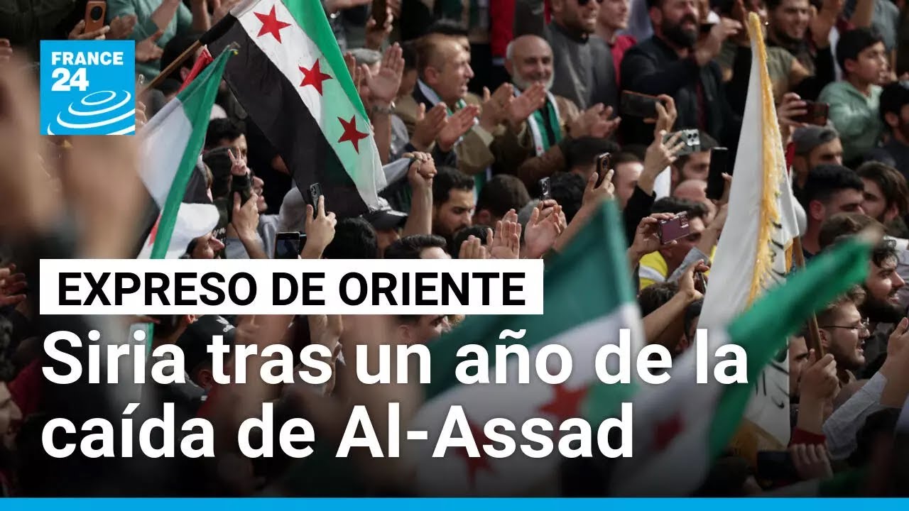 Un año de Siria sin Al-Assad: apertura, tensiones internas y amenazas externas • FRANCE 24