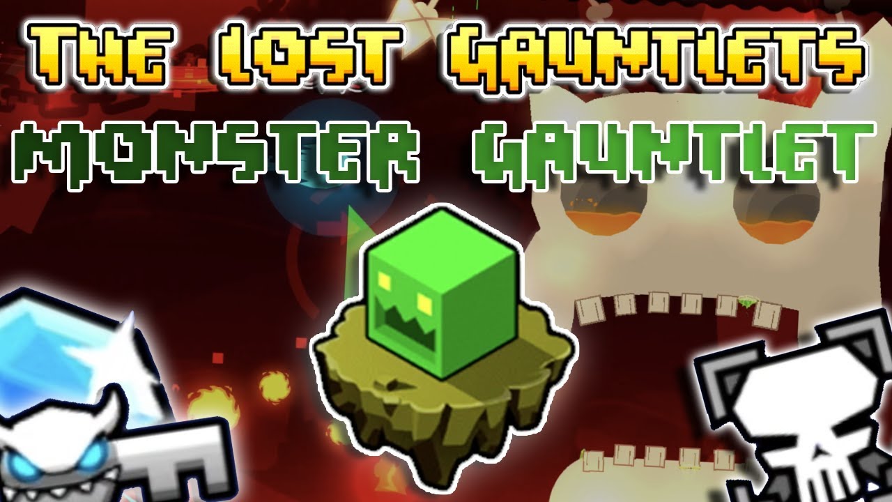 Geometry Dash 2.11 - Monster Gauntlet - The Lost Gauntlets