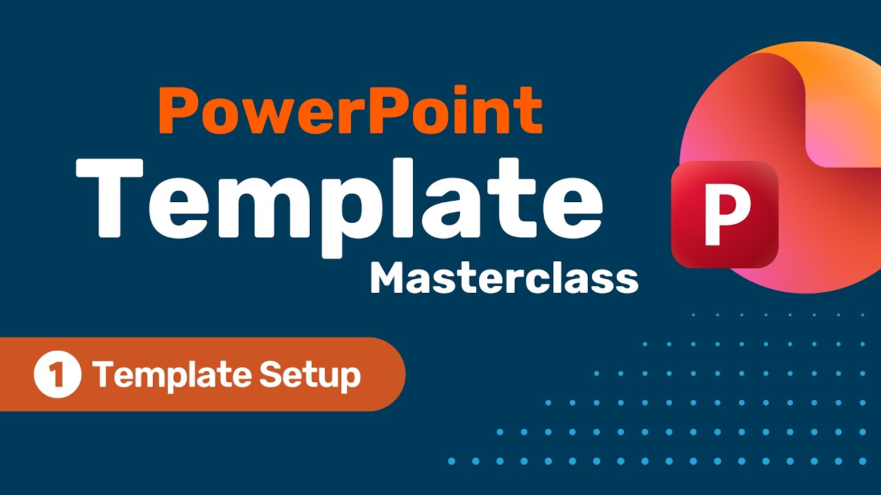 PowerPoint Template Masterclass - Part One - Template Setup