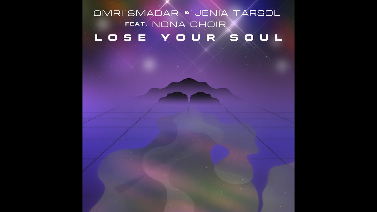 Omri Smadar & Jenia Tarsol - Lose Your Soul (feat. Nona Choir)