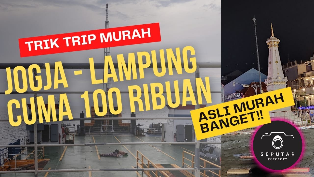 TRIP LOW BUDGET JOGJA - LAMPUNG 100 RIBUAN , KEREHORE