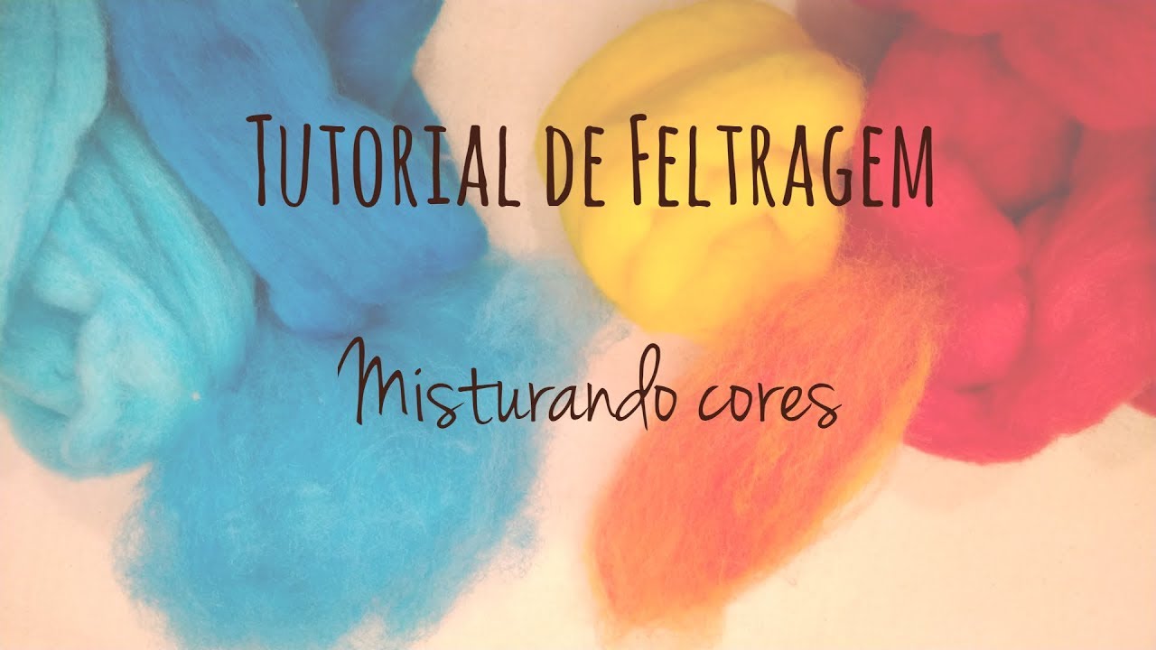 Tutorial de Feltragem - Como misturar cores de lã