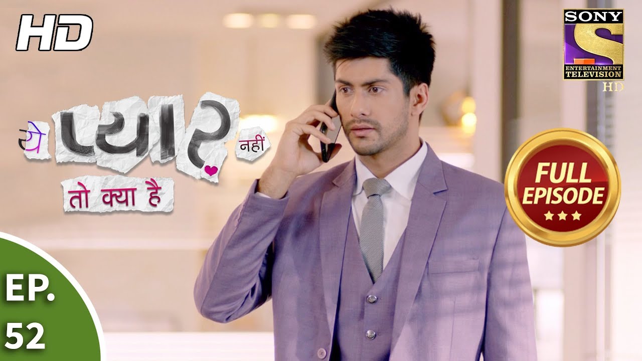 Yeh Pyaar Nahi Toh Kya Hai - Ep 52 - Full Episode - 29th May, 2018