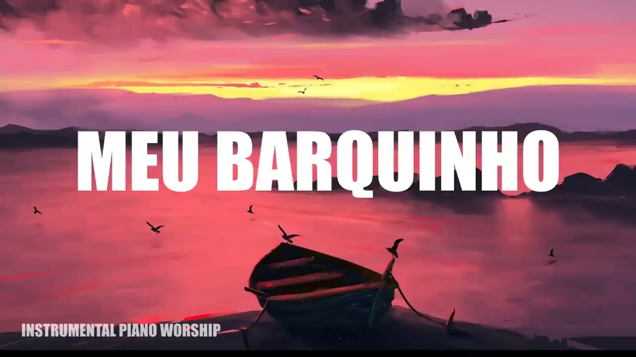 FUNDO MUSICAL MEU BARQUINHO, O VENTO BALANÇOU| ORAÇÃO, MINISTRAÇÃO, ESTUDOS, DORMIR| PIANO + PAD