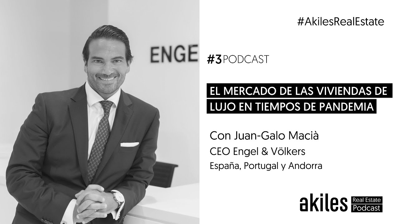 El mercado de las viviendas de lujo en tiempos de pandemia, con Juan-Galo I Akiles Real Estate #3