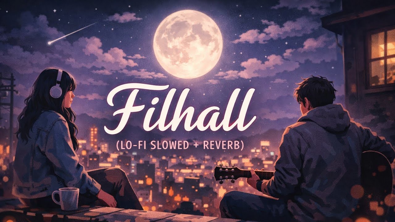 Filhall – Lo-Fi Slowed & Reverb | Night Vibes 💔