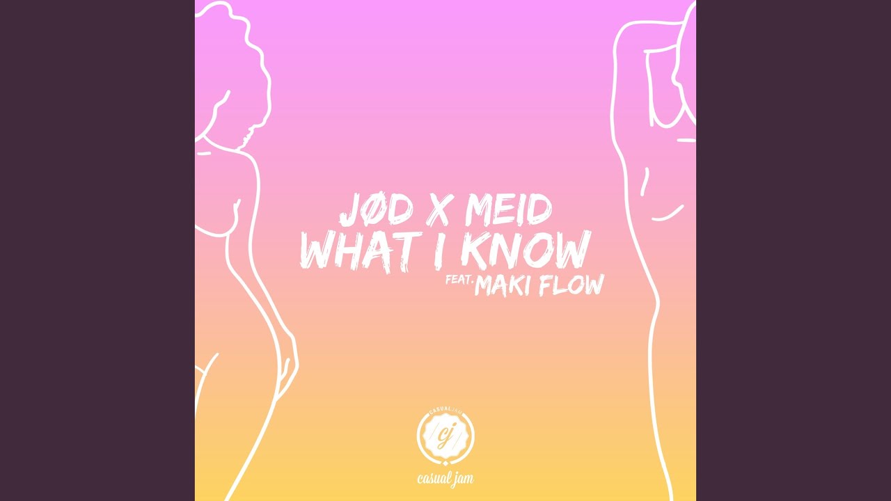 What I Know (feat. Maki Flow)