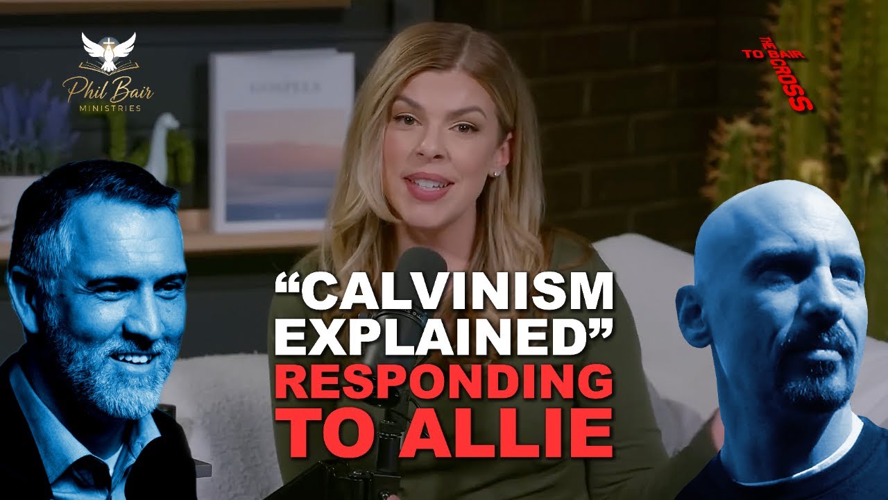 Calvinism Explained: Responding to Allie